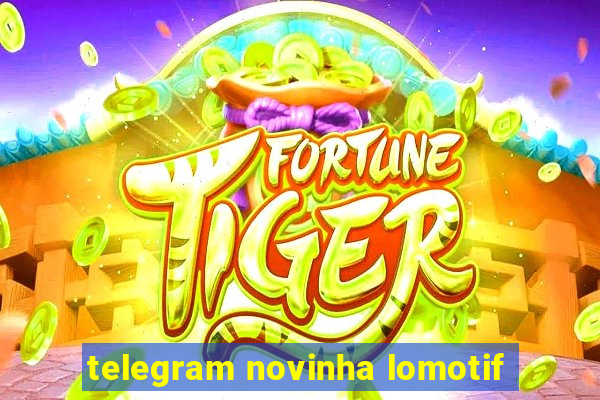 telegram novinha lomotif